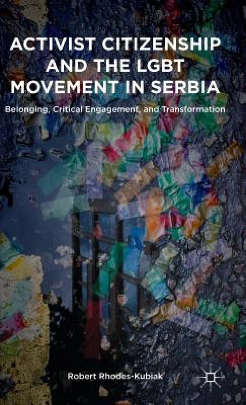 Activist Citizenship and the LGBT Movement in Serbia