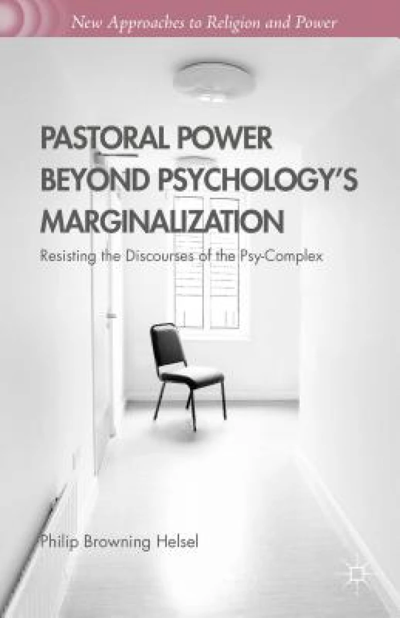 Pastoral Power Beyond Psychology''s Marginalization