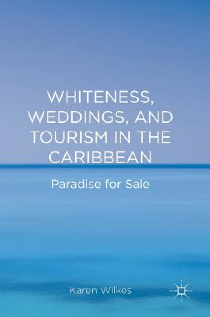 Whiteness, Weddings, and Tourism in the Caribbean