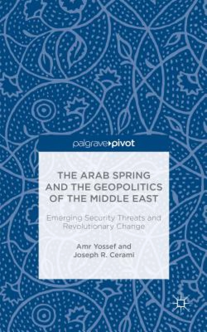 The Arab Spring and the Geopolitics of the Middle East