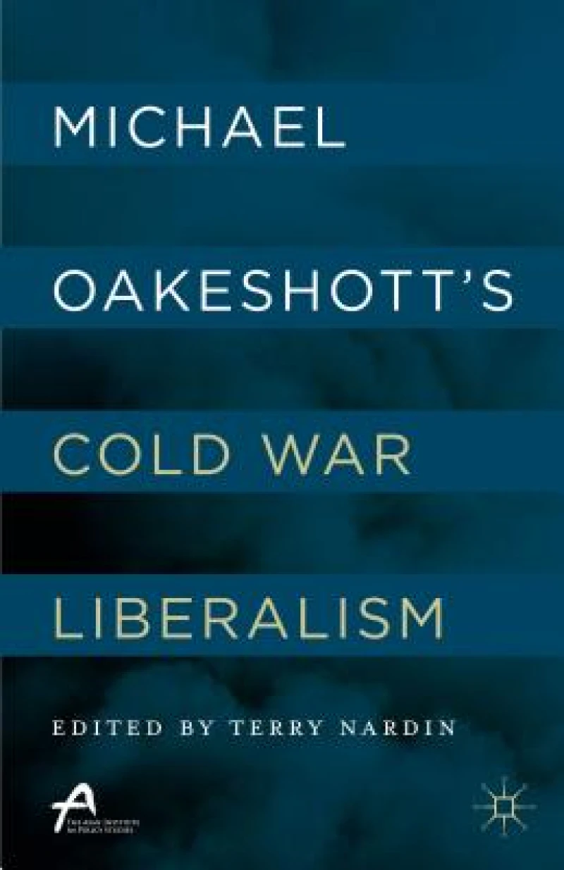 Michael Oakeshott''s Cold War Liberalism