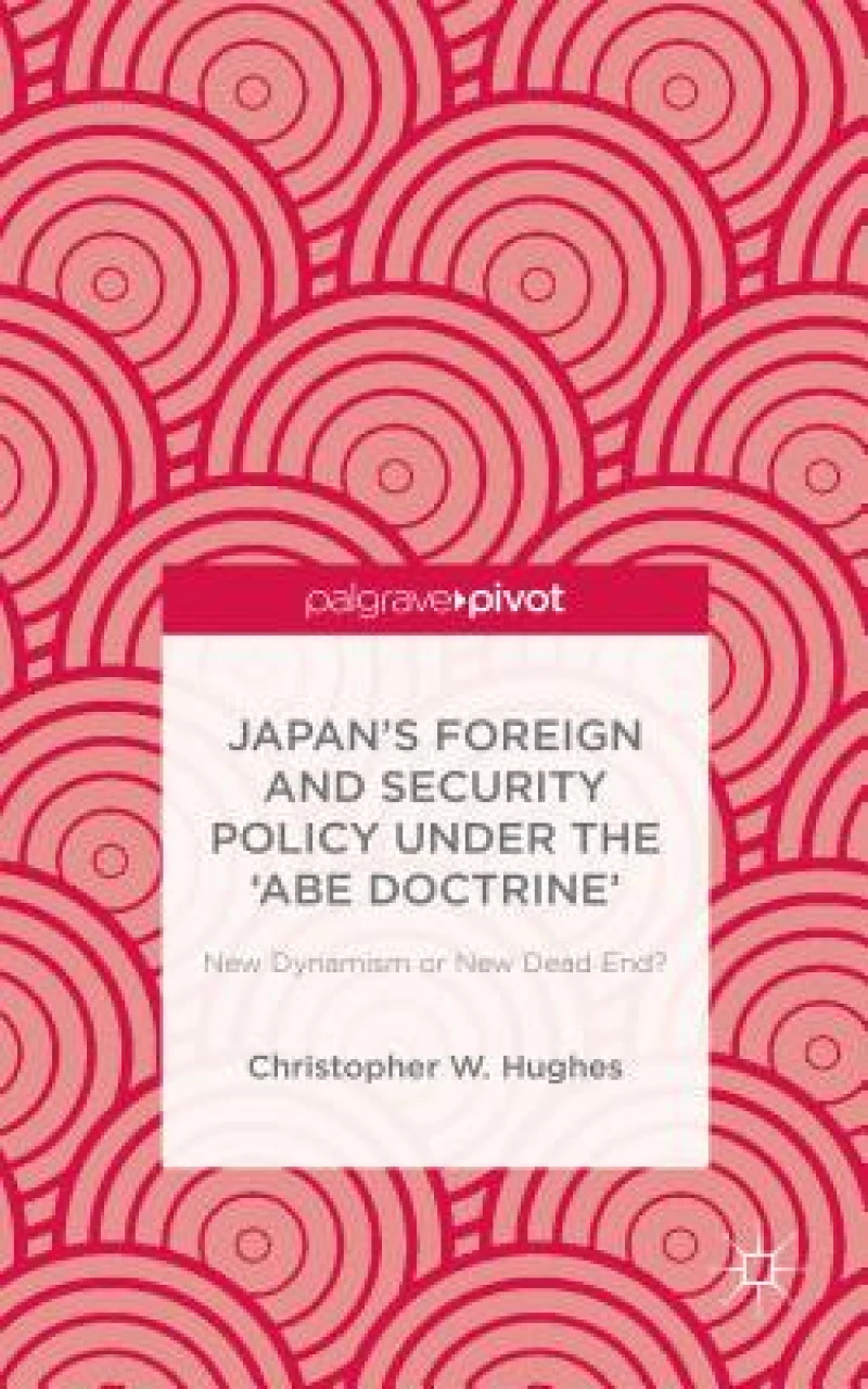 Japan''s Foreign and Security Policy Under the ''Abe Doctrine''