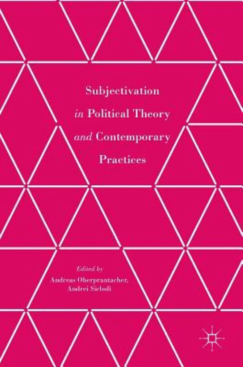 Subjectivation in Political Theory and Contemporary Practices