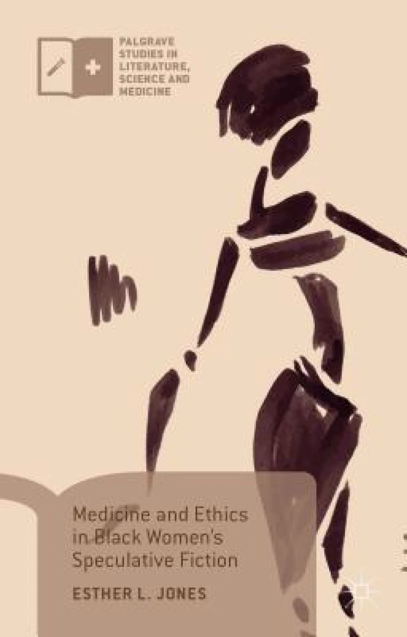 Medicine and Ethics in Black Women''s Speculative Fiction