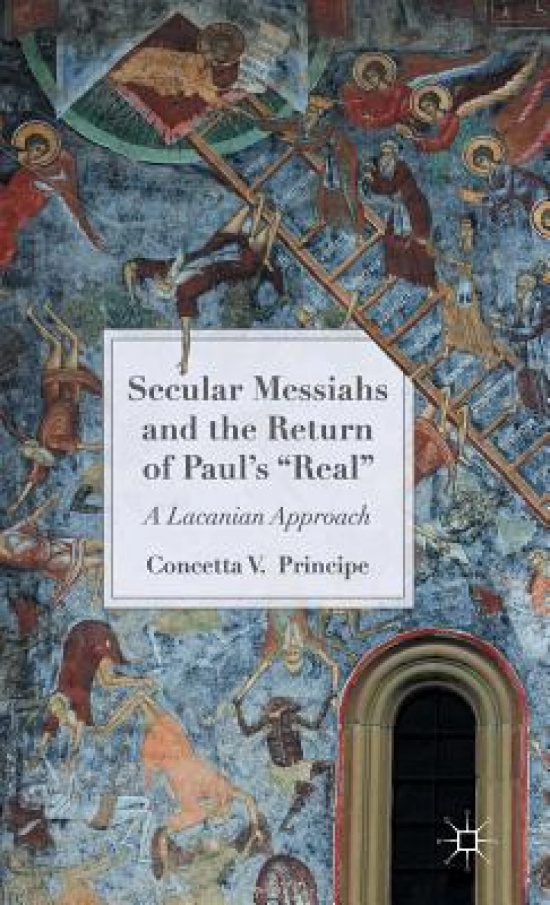 Secular Messiahs and the Return of Paul''s ''Real''
