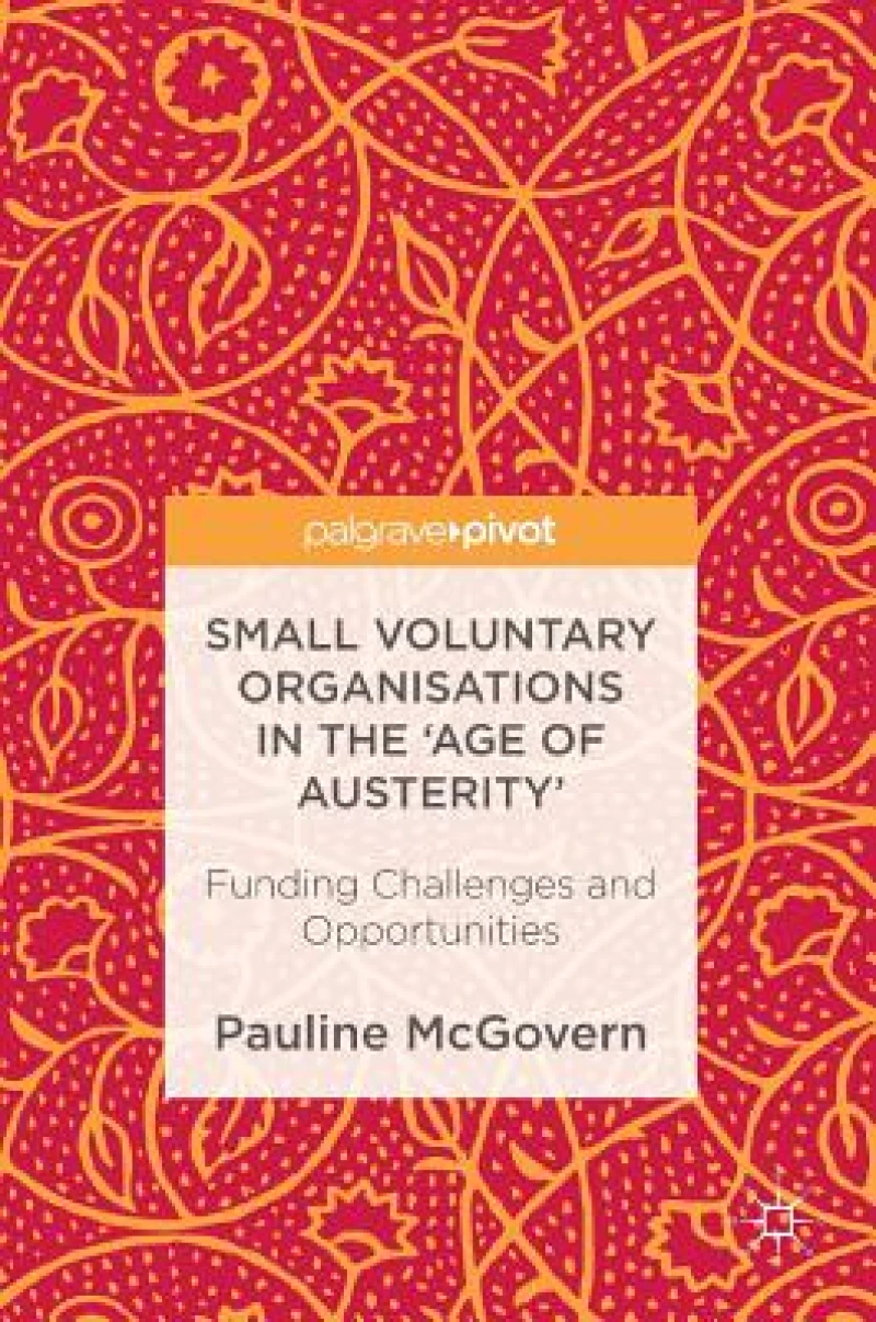 Small Voluntary Organisations in the ''Age of Austerity''