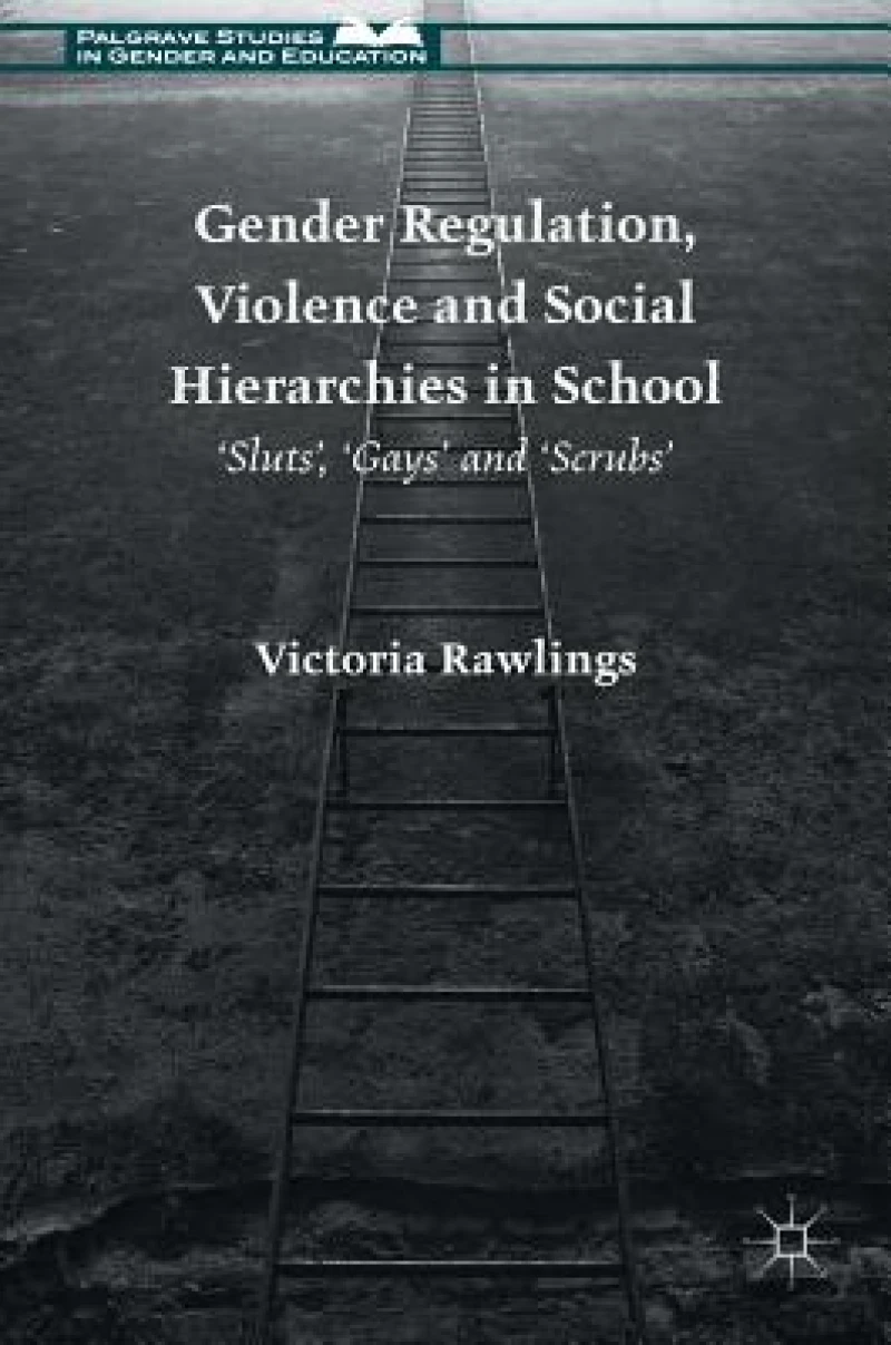 Gender Regulation, Violence and Social Hierarchies in School