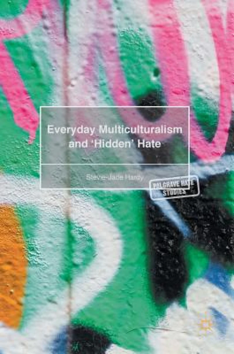 Everyday Multiculturalism and ''Hidden'' Hate