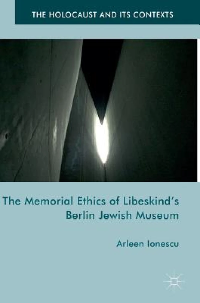 The Memorial Ethics of Libeskind''s Berlin Jewish Museum