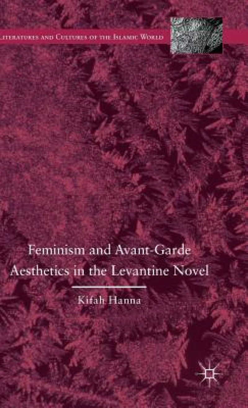 Feminism and Avant-Garde Aesthetics in the Levantine Novel