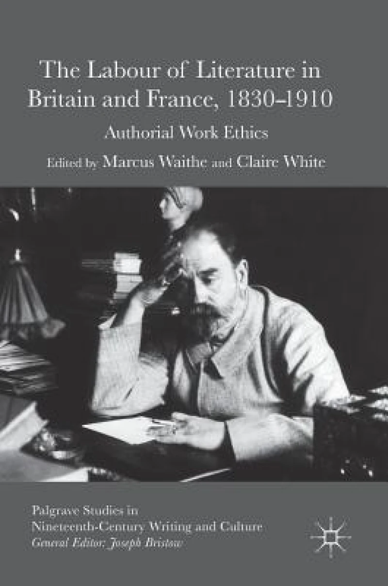The Labour of Literature in Britain and France, 1830-1910