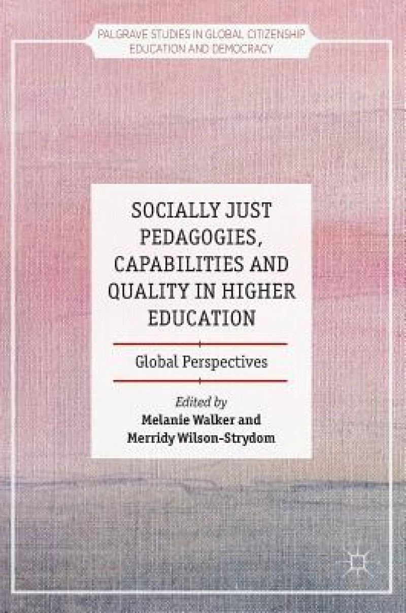 Socially Just Pedagogies, Capabilities and Quality in Higher Education