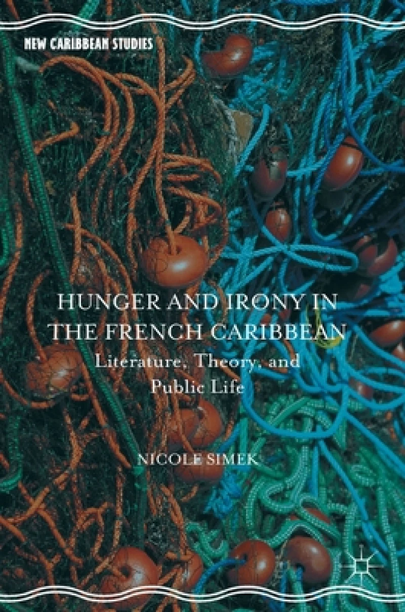 Hunger and Irony in the French Caribbean