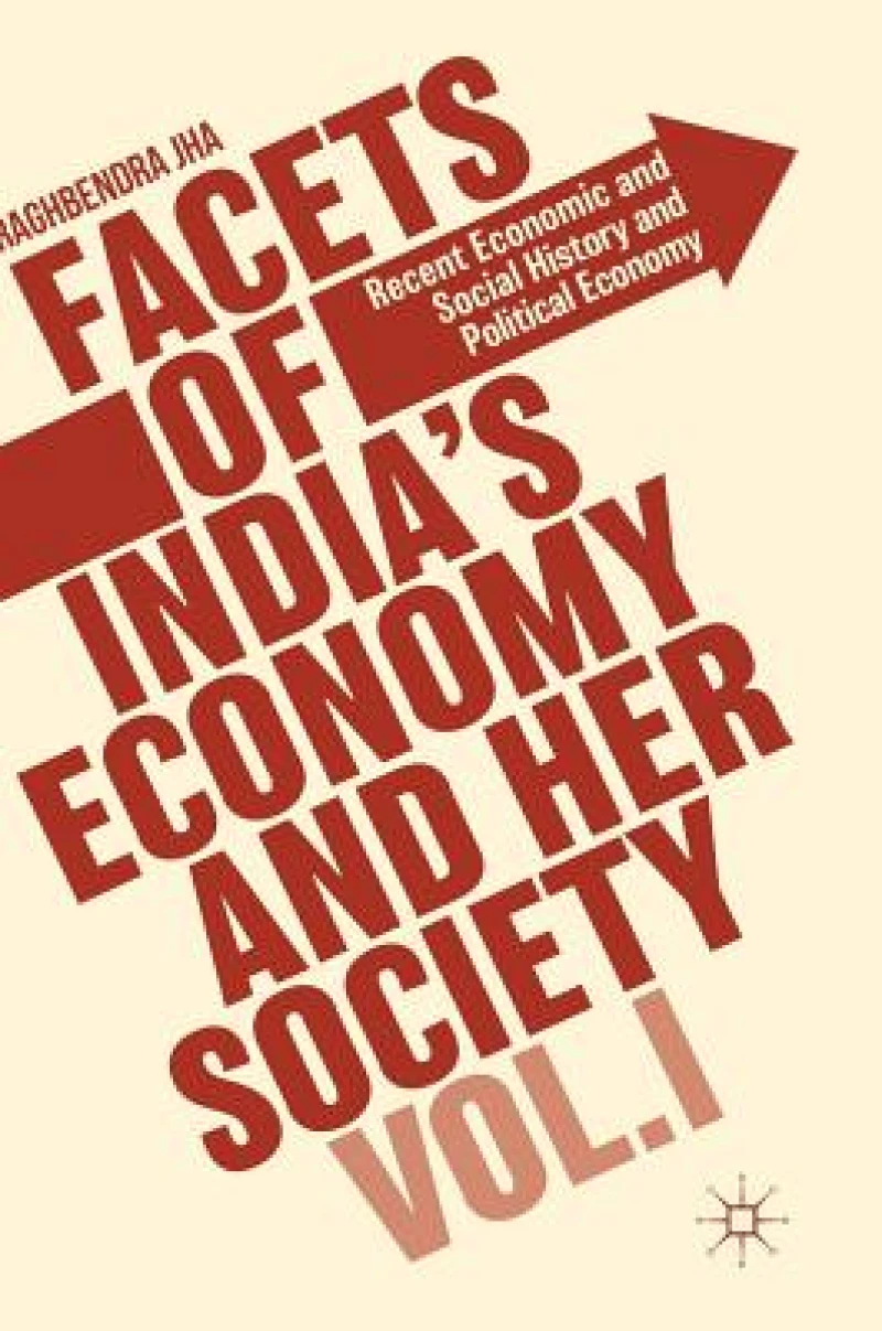 Facets of India''s Economy and Her Society Volume I