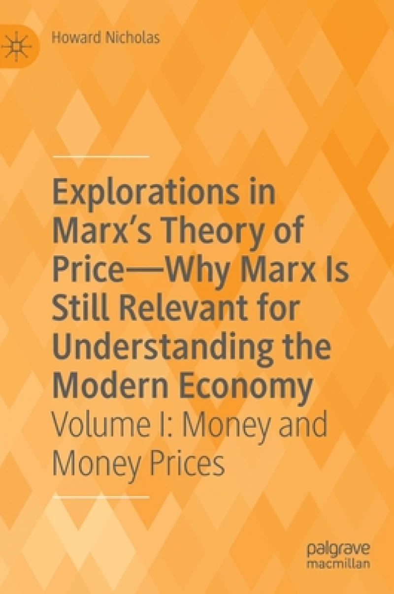 Explorations in Marx's Theory of Price-Why Marx Is Still Relevant for Understanding the Modern Economy