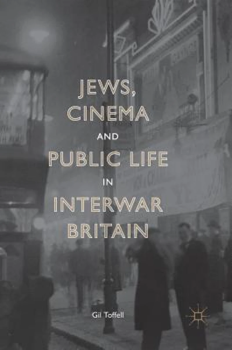 Jews, Cinema and Public Life in Interwar Britain