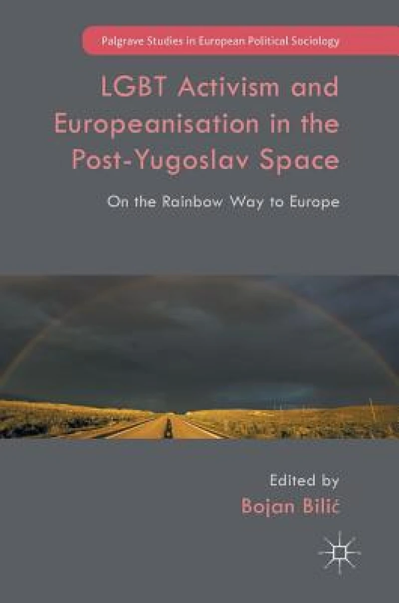 LGBT Activism and Europeanisation in the Post-Yugoslav Space