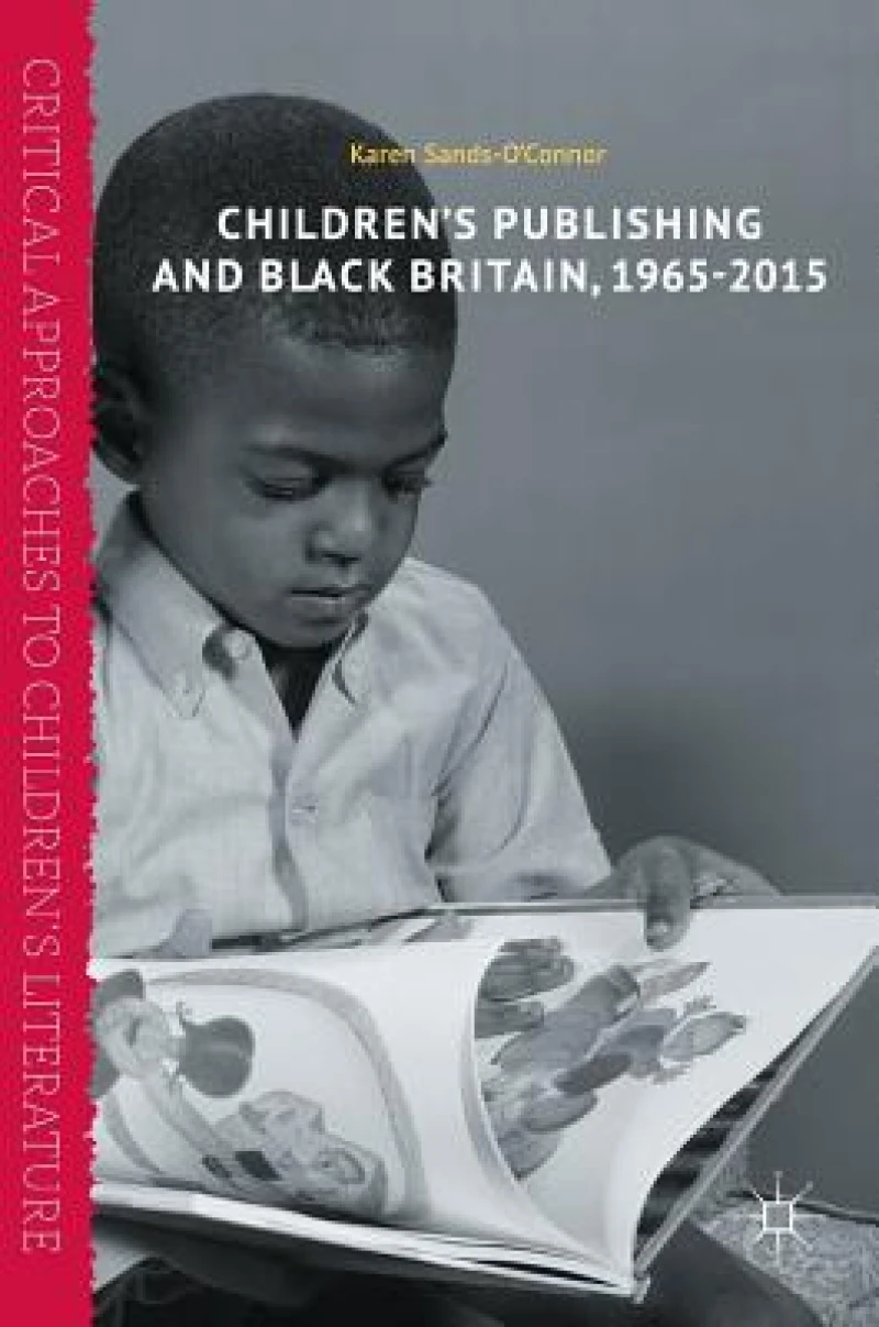 Children''s Publishing and Black Britain, 1965-2015