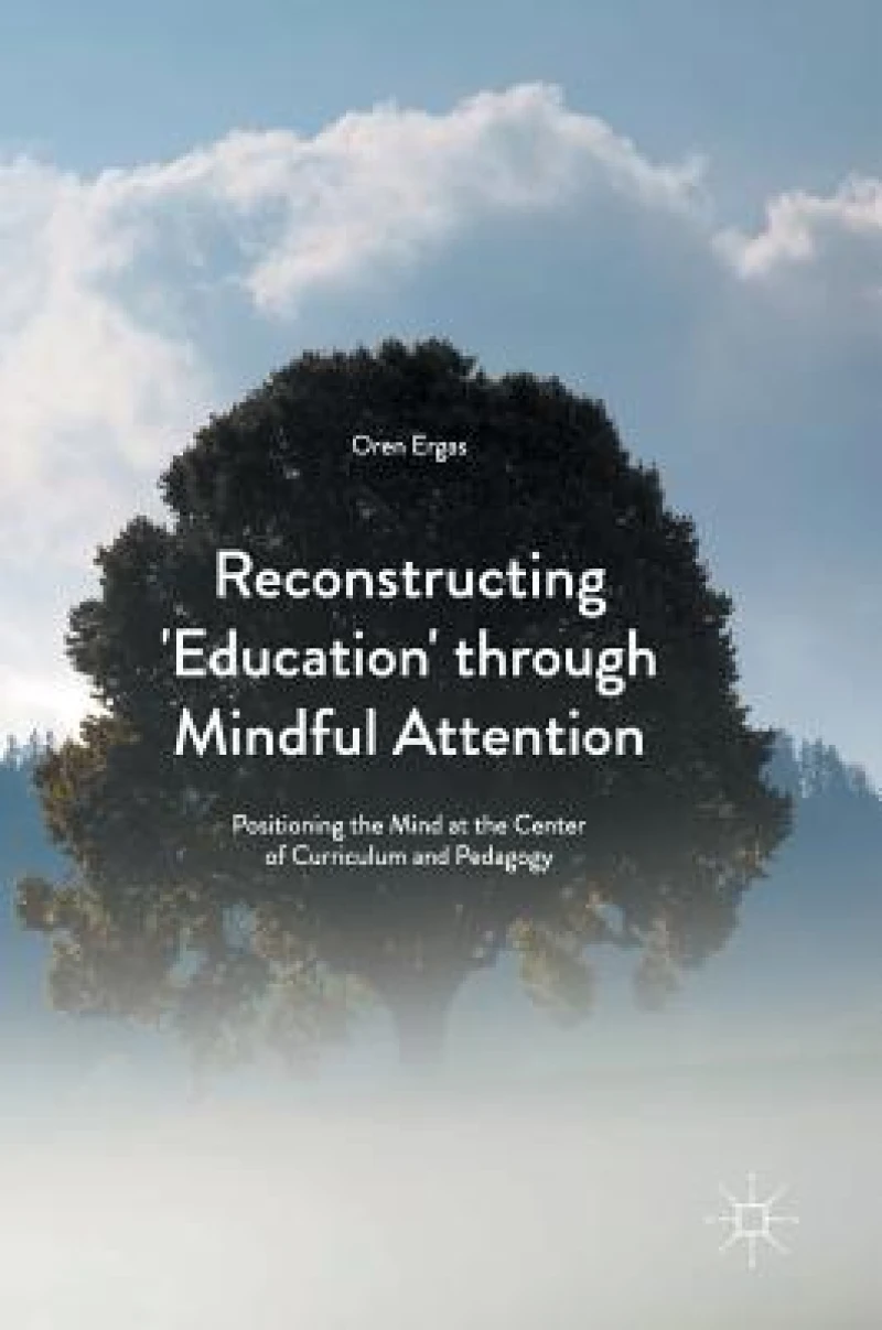 Reconstructing ''Education'' through Mindful Attention