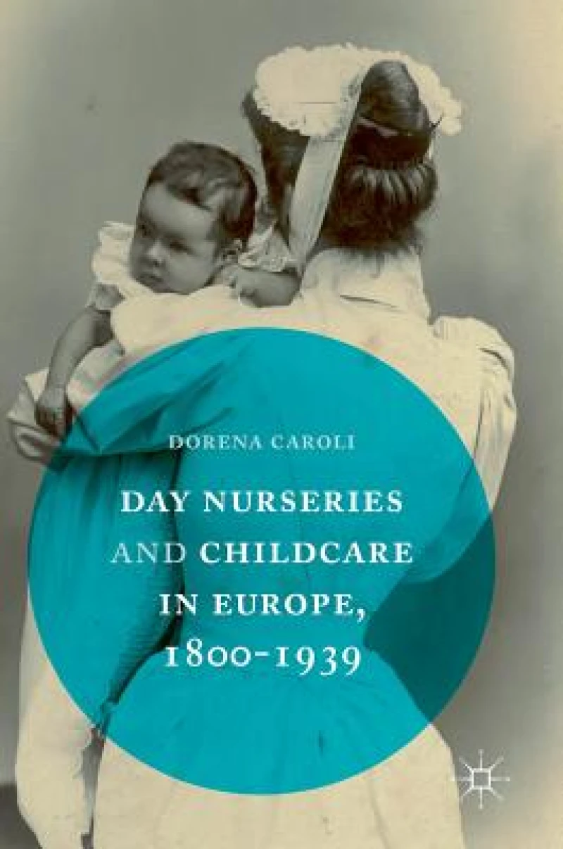 Day Nurseries & Childcare in Europe, 1800-1939
