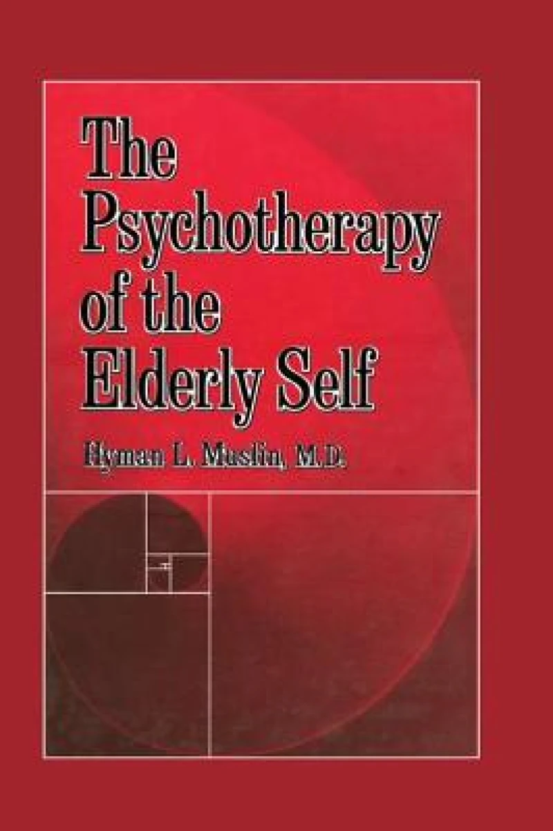 The Psychotherapy Of The Elderly Self