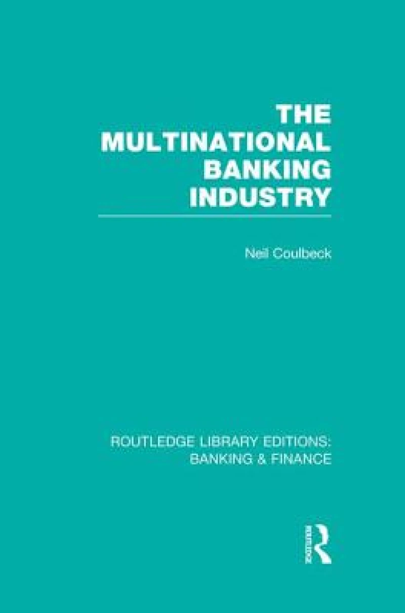 The Multinational Banking Industry (RLE Banking & Finance)
