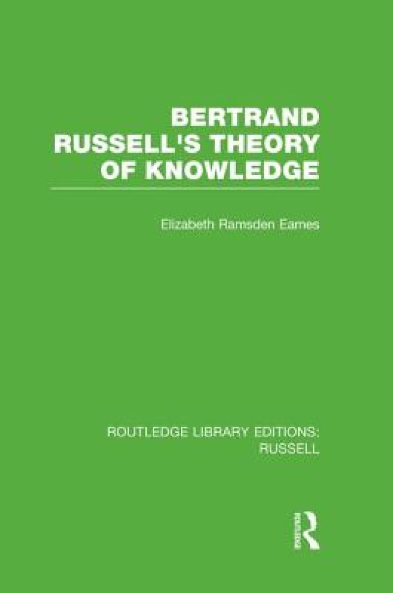 Bertrand Russell''s Theory of Knowledge