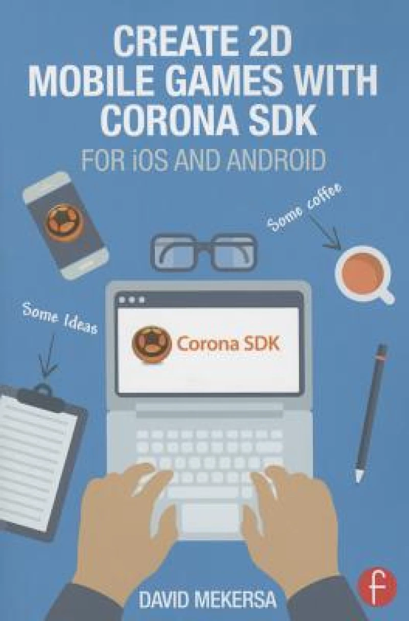 Create 2D Mobile Games with Corona SDK