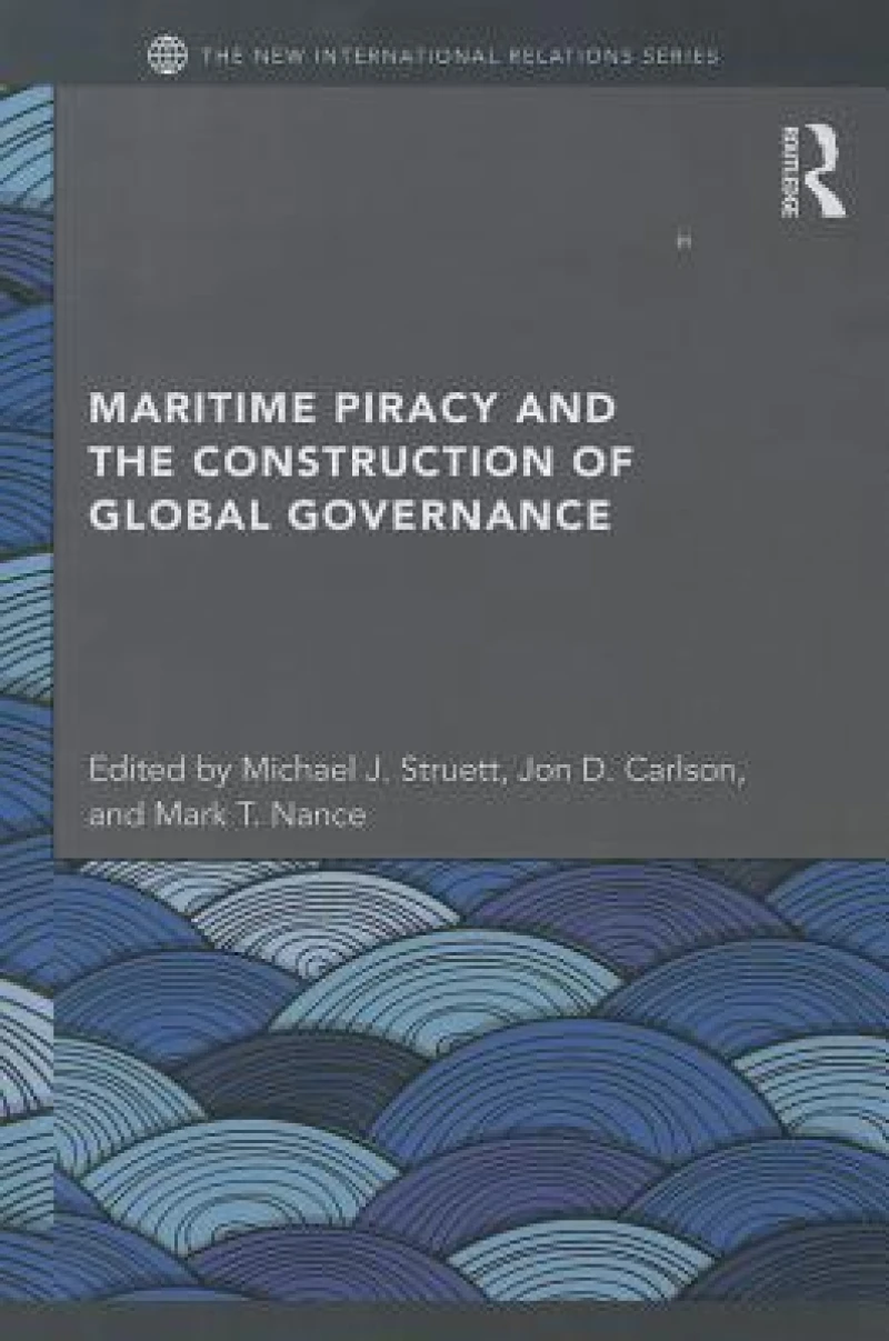 Maritime Piracy and the Construction of Global Governance