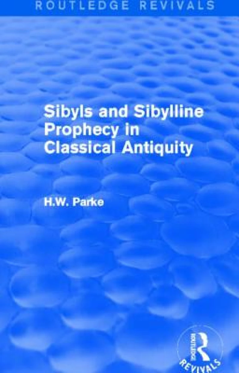 Sibyls and Sibylline Prophecy in Classical Antiquity (Routledge Revivals)