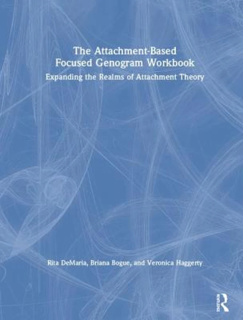 The Attachment-Based Focused Genogram Workbook