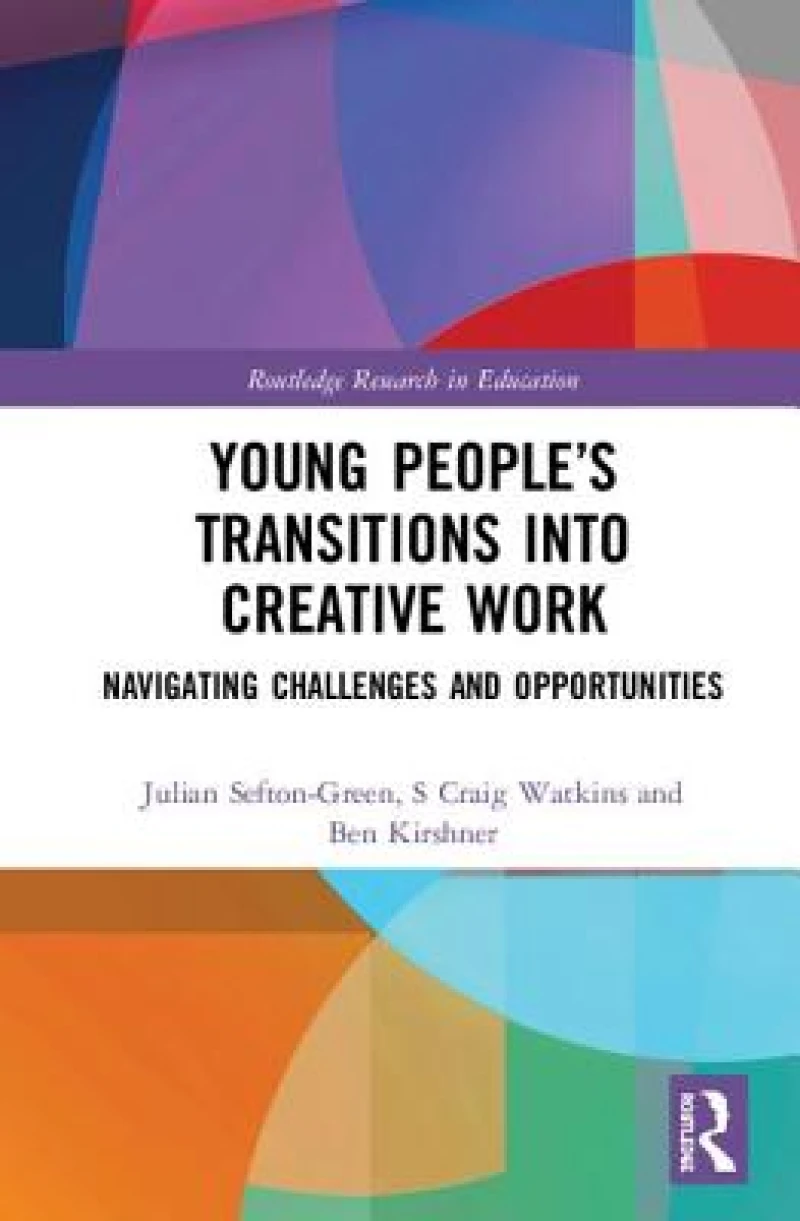 Young People''s Transitions into Creative Work
