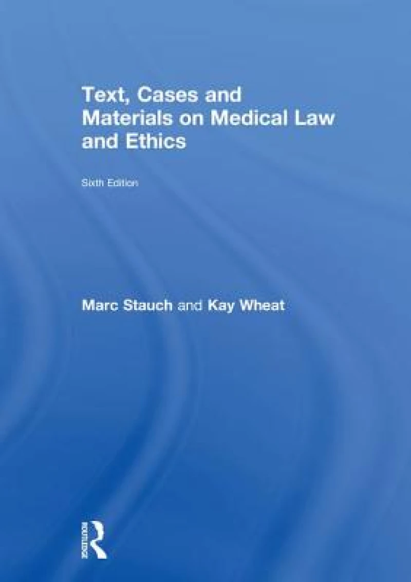 Text, Cases and Materials on Medical Law and Ethics