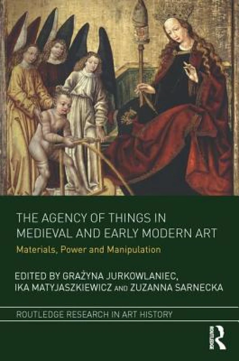 The Agency of Things in Medieval and Early Modern Art