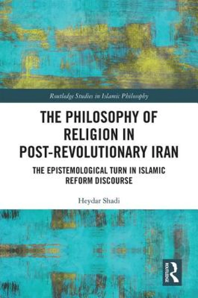 The Philosophy of Religion in Post-Revolutionary Iran