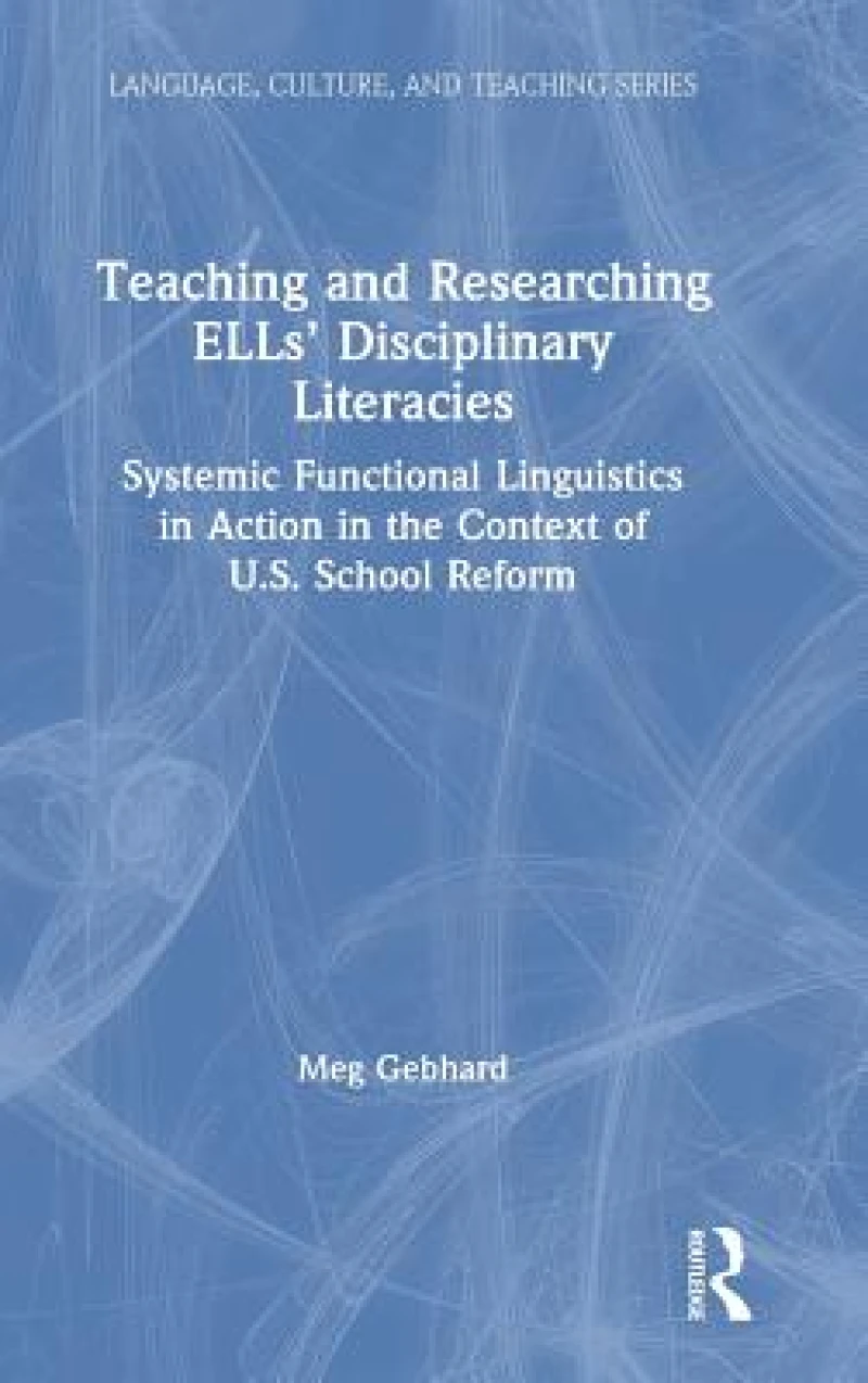 Teaching and Researching ELLs’ Disciplinary Literacies