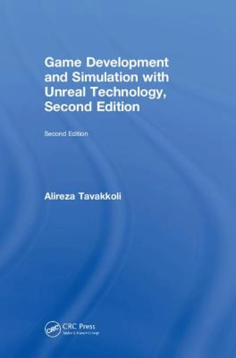 Game Development and Simulation with Unreal Technology, Second Edition