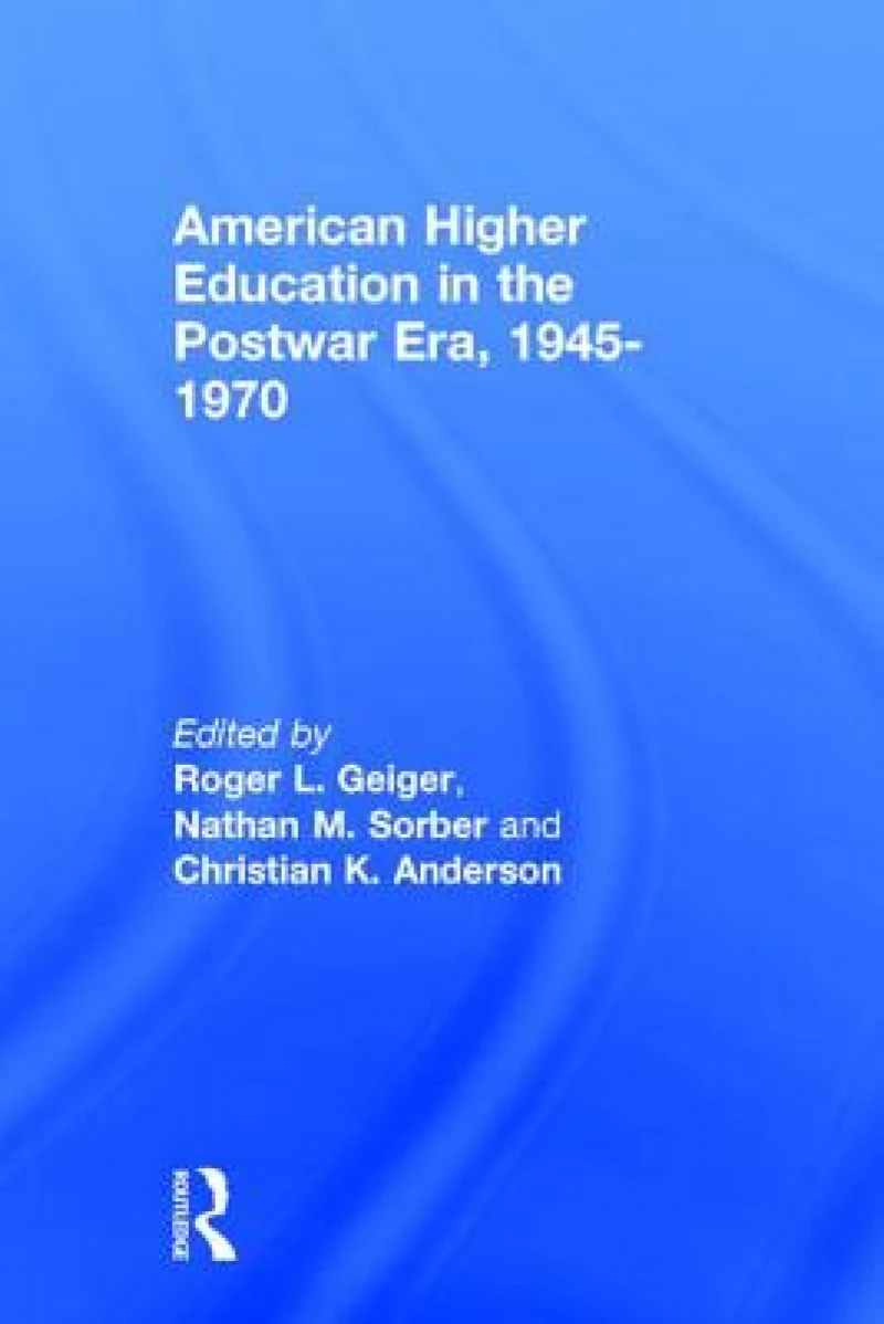 American Higher Education in the Postwar Era, 1945-1970