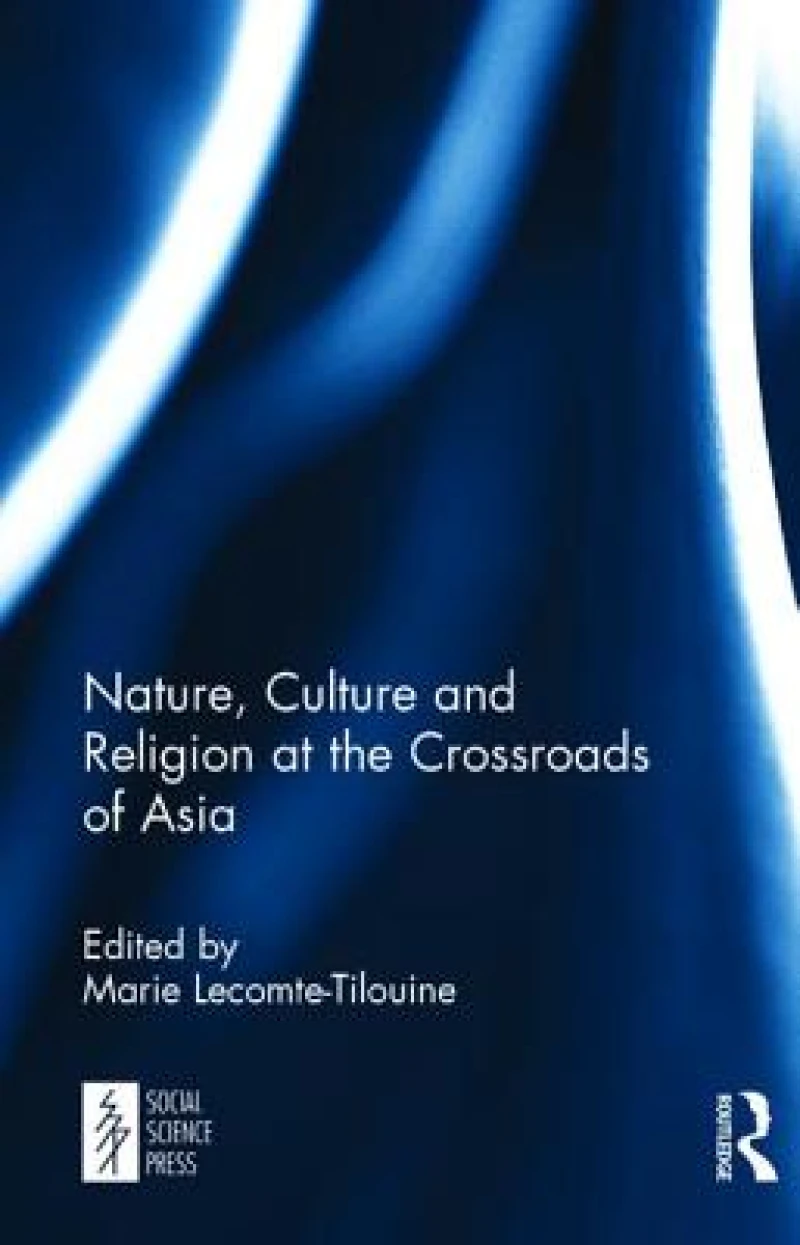 Nature, Culture and Religion at the Crossroads of Asia