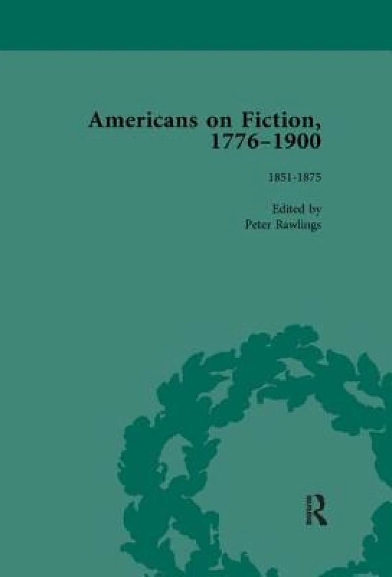 Americans on Fiction, 1776-1900 Volume 2