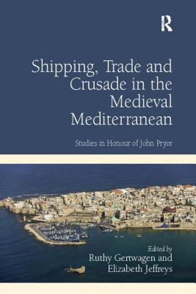 Shipping, Trade and Crusade in the Medieval Mediterranean