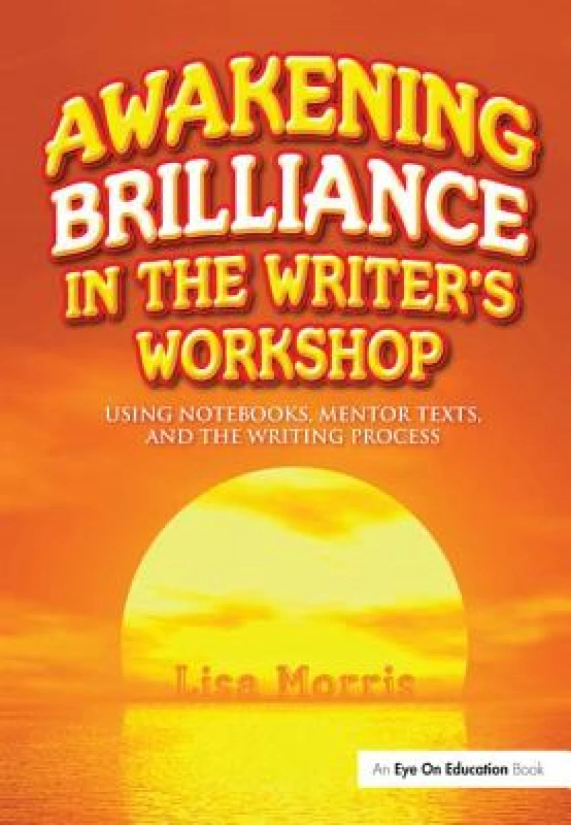 Awakening Brilliance in the Writer's Workshop