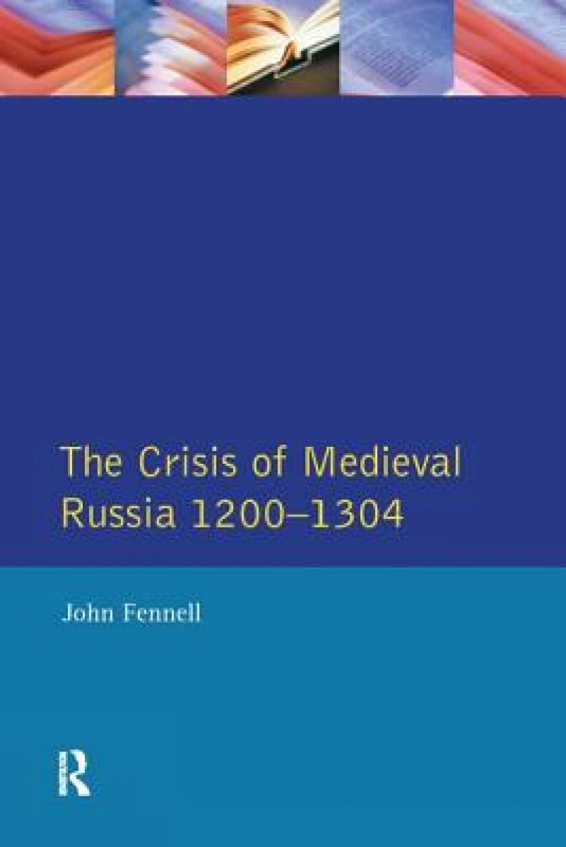 The Crisis of Medieval Russia 1200-1304