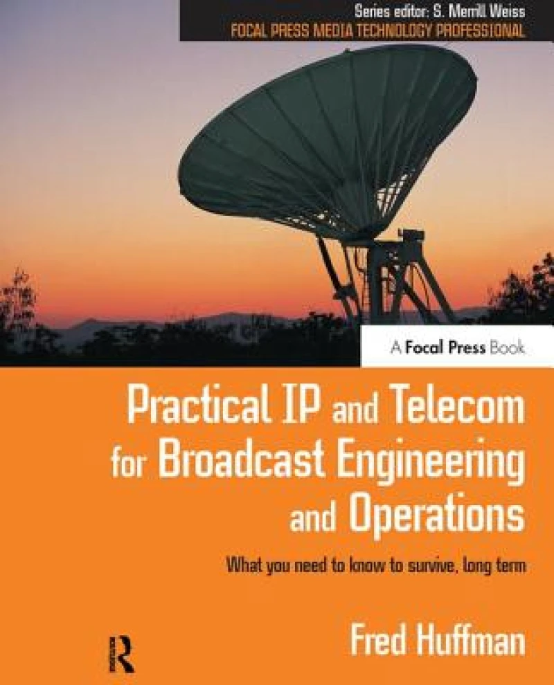 Practical IP and Telecom for Broadcast Engineering and Operations