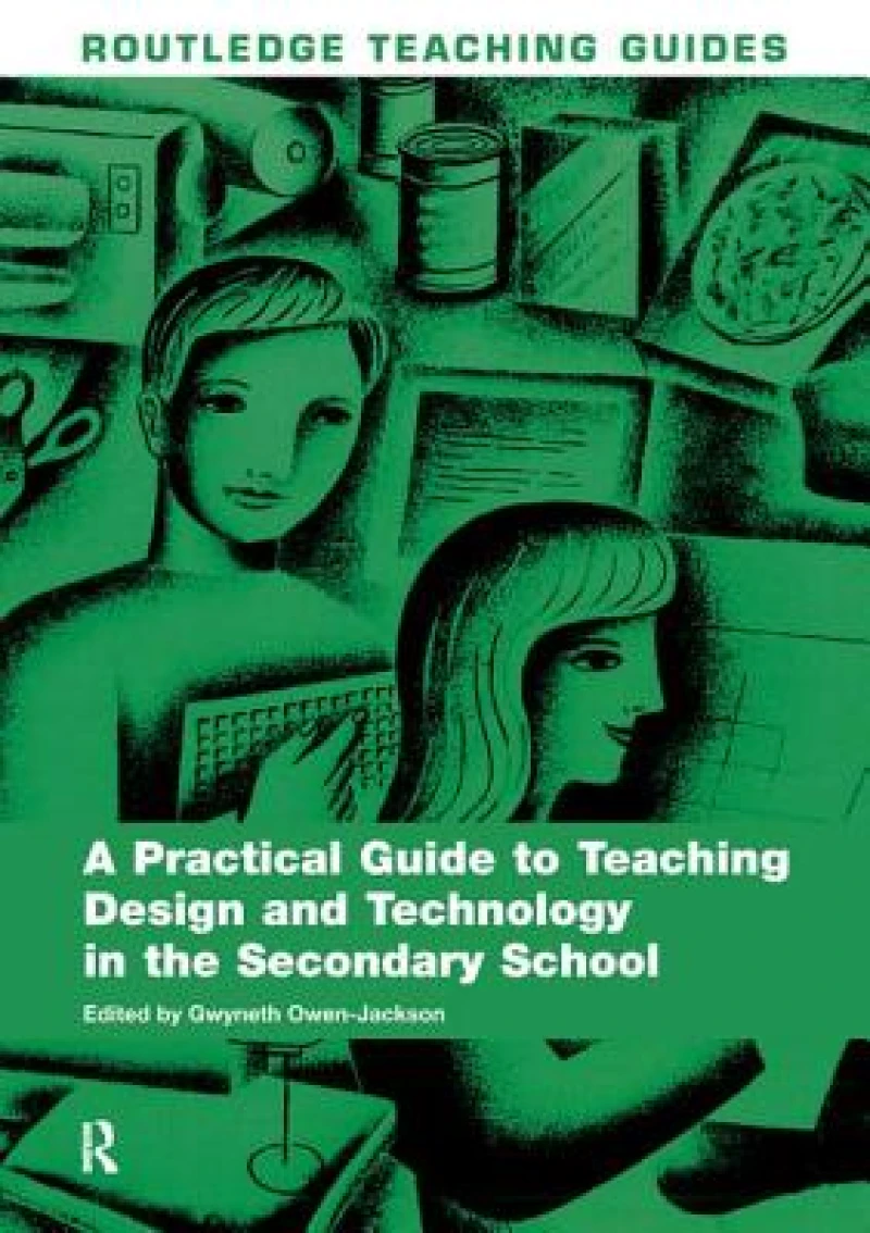 A Practical Guide to Teaching Design and Technology in the Secondary School