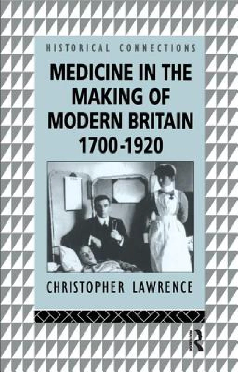Medicine in the Making of Modern Britain, 1700-1920
