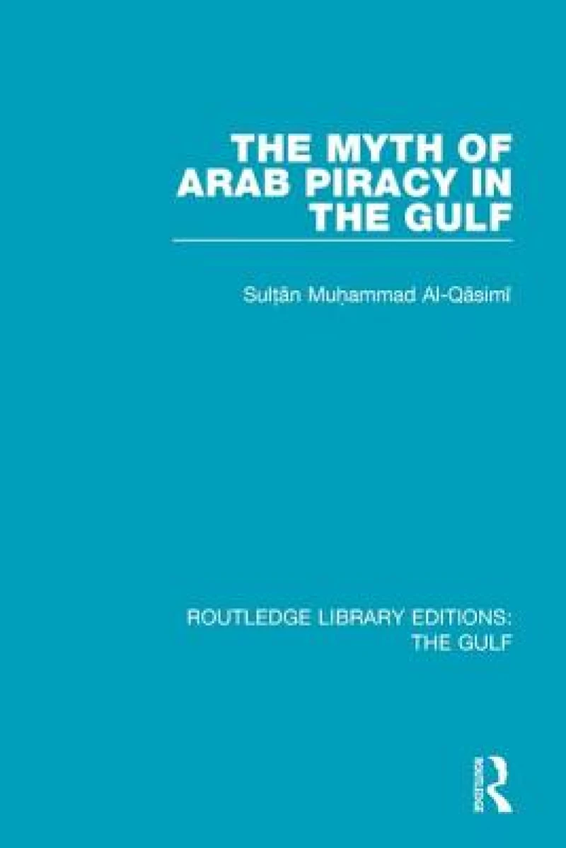 The Myth of Arab Piracy in the Gulf