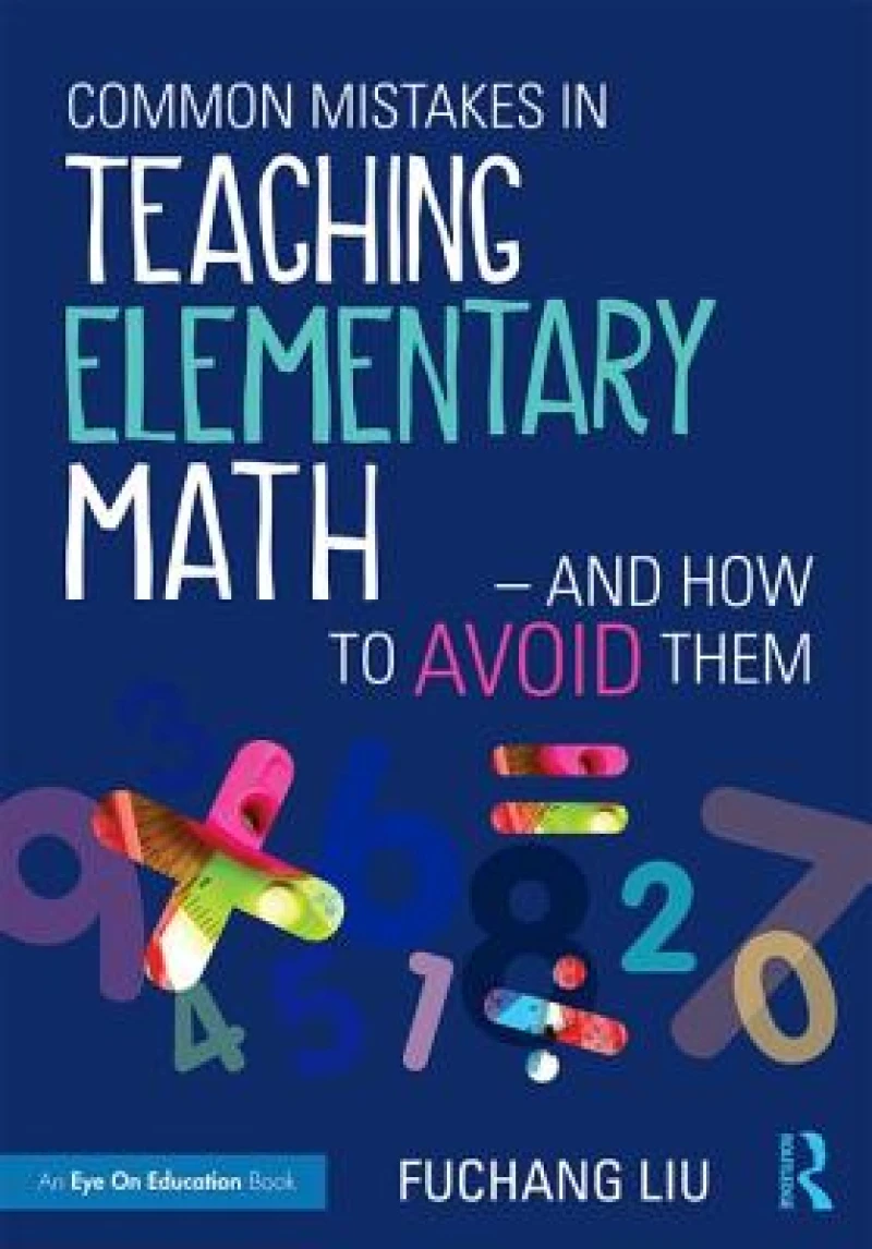 Common Mistakes in Teaching Elementary Math—And How to Avoid Them