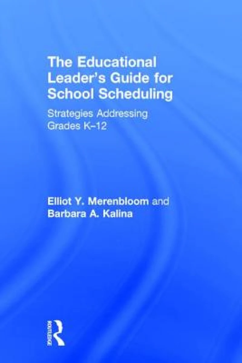 The Educational Leader's Guide for School Scheduling