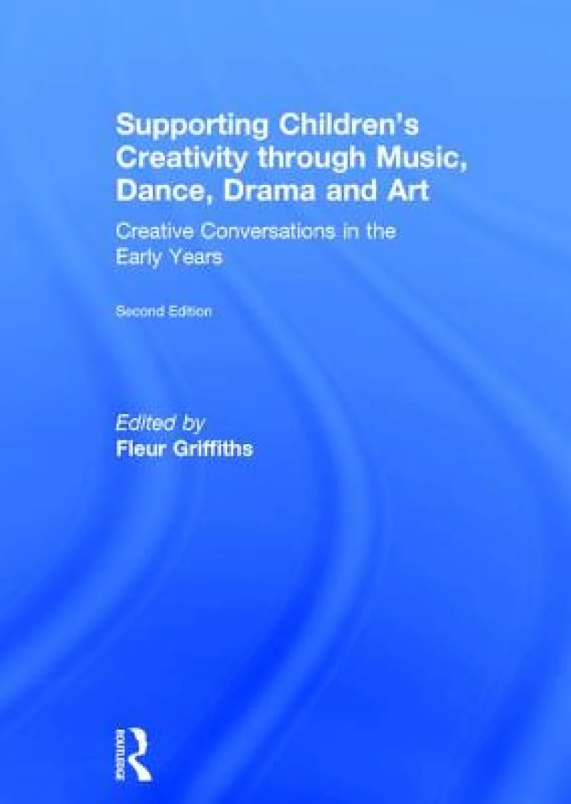 Supporting Children’s Creativity through Music, Dance, Drama and Art